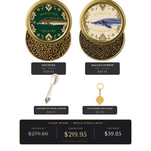 KHAVIYAR Caviar Flash Bundle: Oscietra 30g and Kaluga Hybrid 30g tins with a mother of pearl spoon and gold tin opener keychain. Valued at $279.80, yours for $219.95.