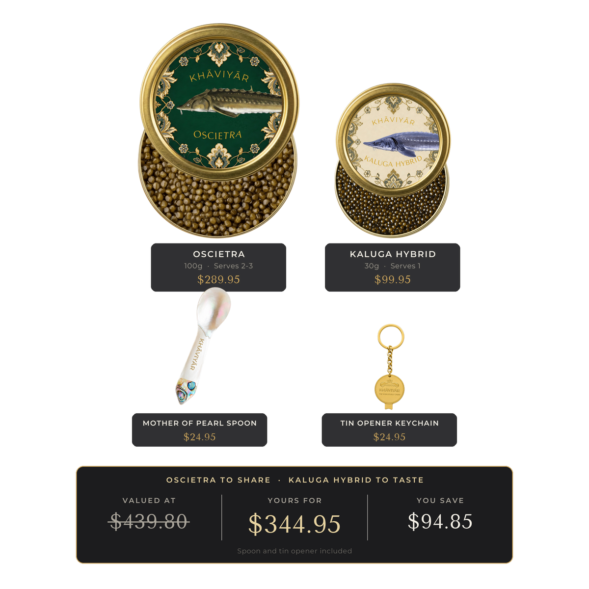 KHAVIYAR Caviar Reserve Bundle: a large 100g Oscietra tin beside a small 30g Kaluga Hybrid tin, with the mother of pearl spoon and gold tin opener keychain. Valued at $439.80, yours for $344.95.